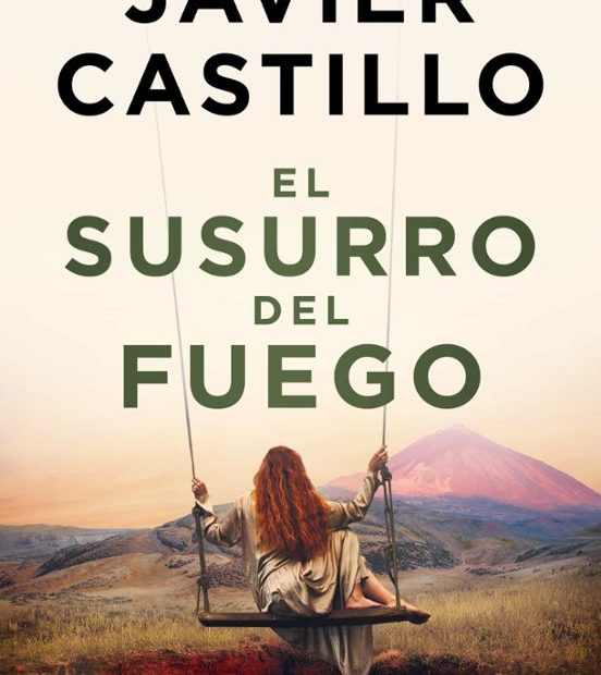 El susurro del fuego de Javier Castillo
