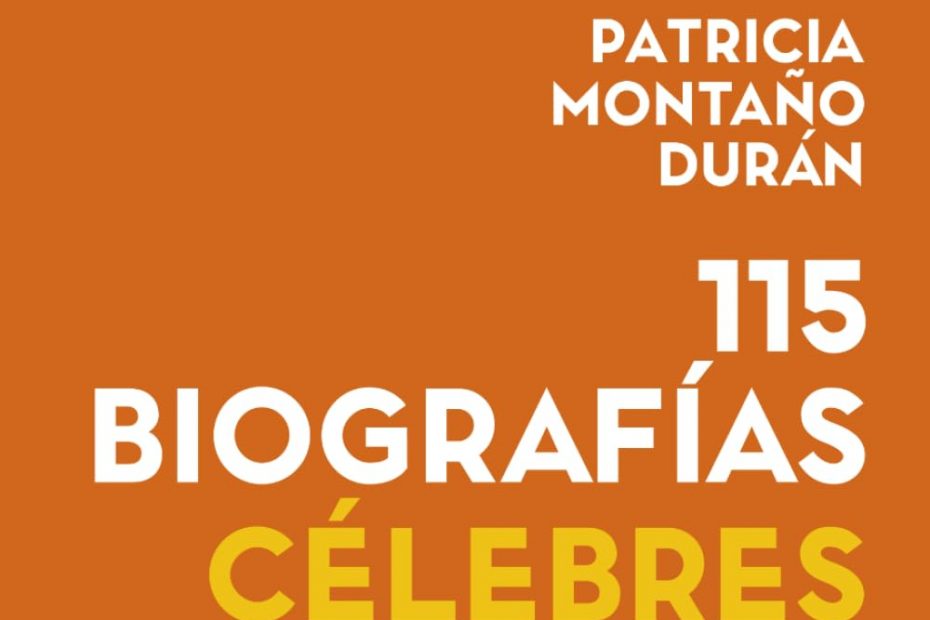 115 biografías célebres de Patricia Montaño Durán